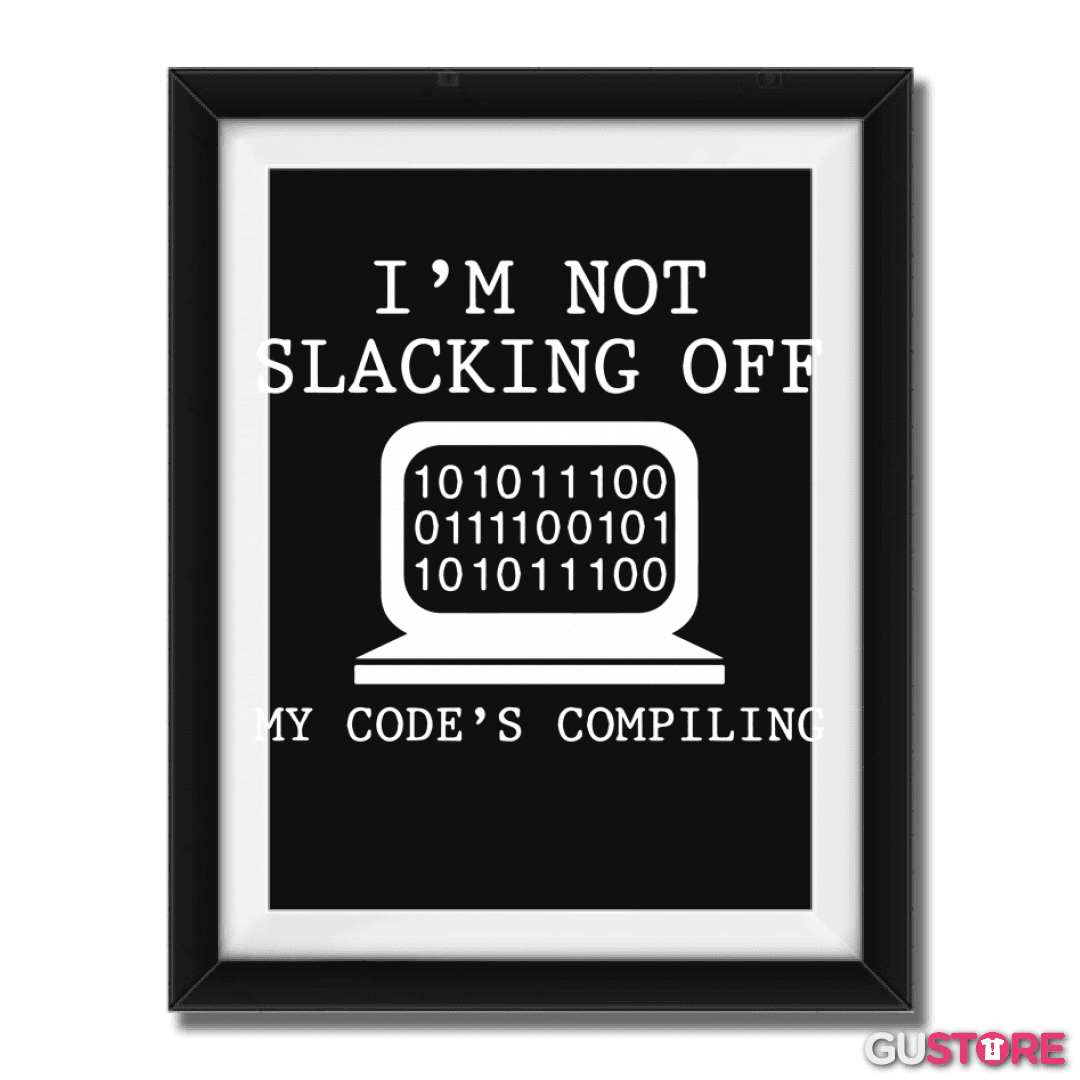 Cuadro decorativo Im not slacking off my code compiling