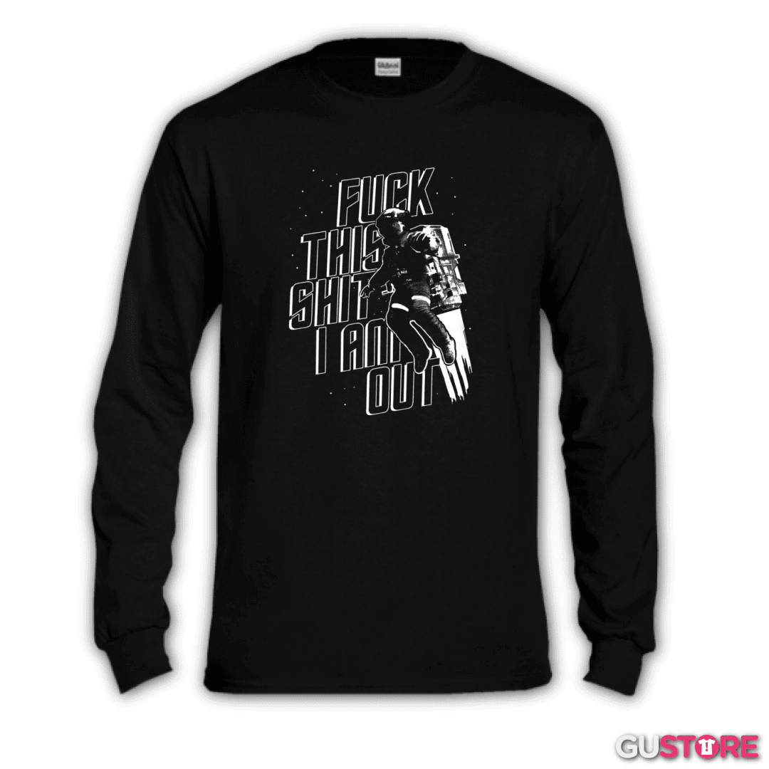 Polera manga larga Fuck this shit I am out