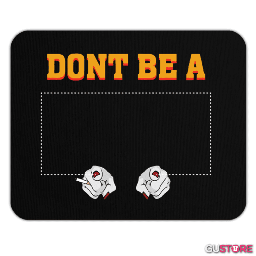 Mousepad Dont be a