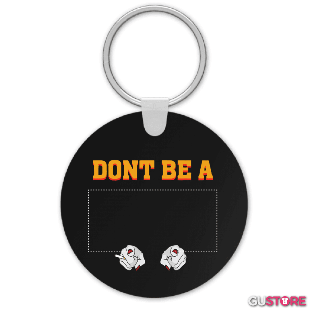 Llavero Dont be a