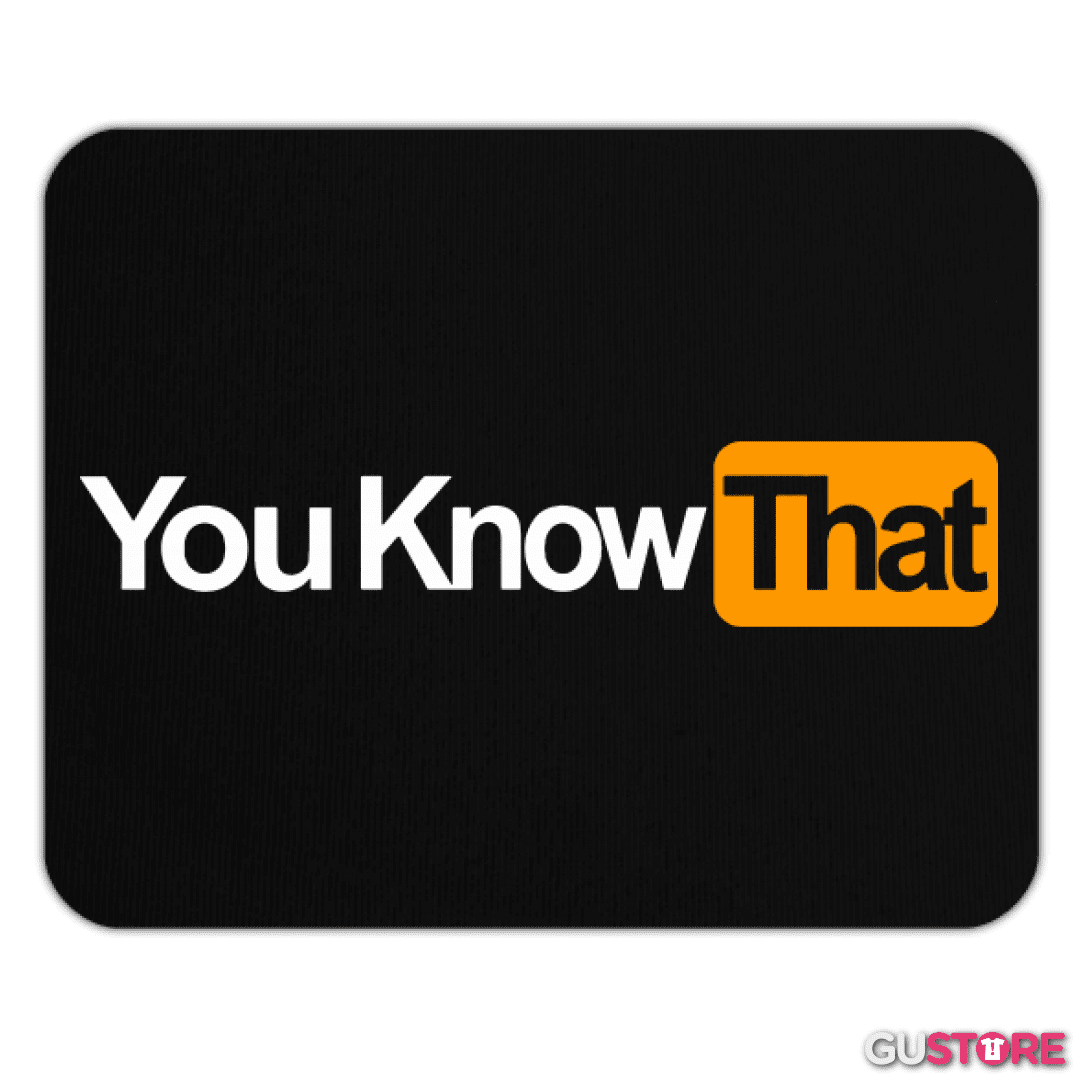 Mousepad You know that