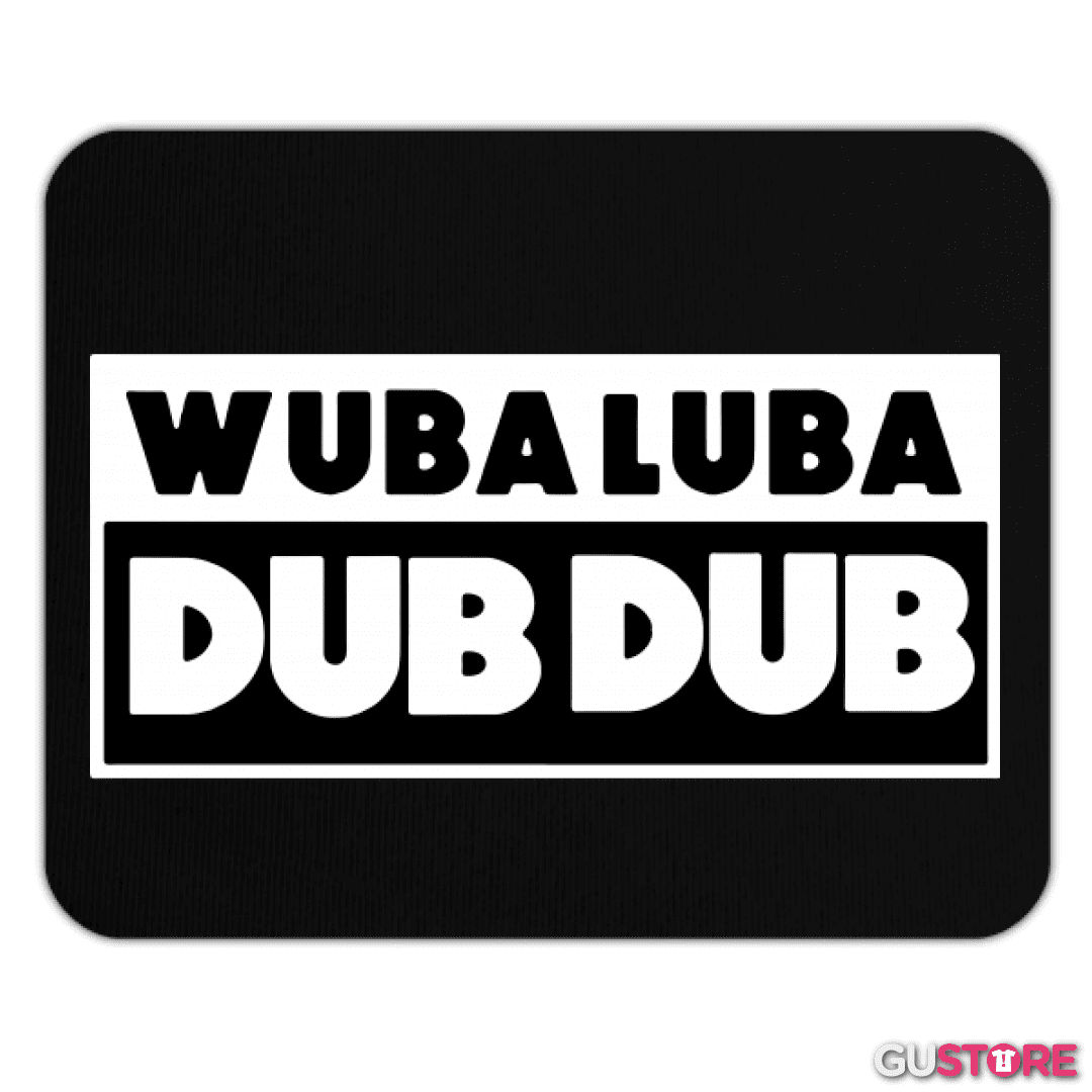 Mousepad WUBA LUBA DUB DUB