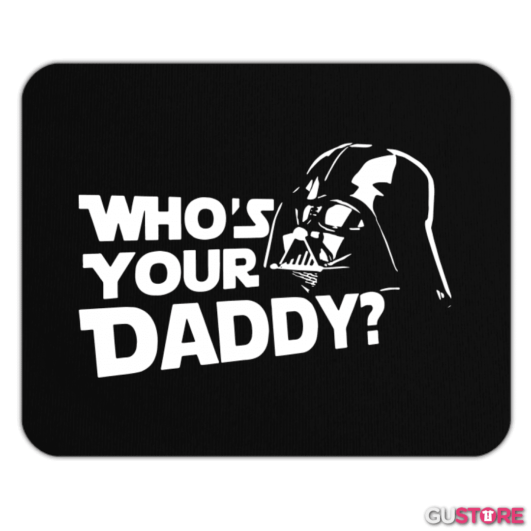 Mousepad Whos your daddy