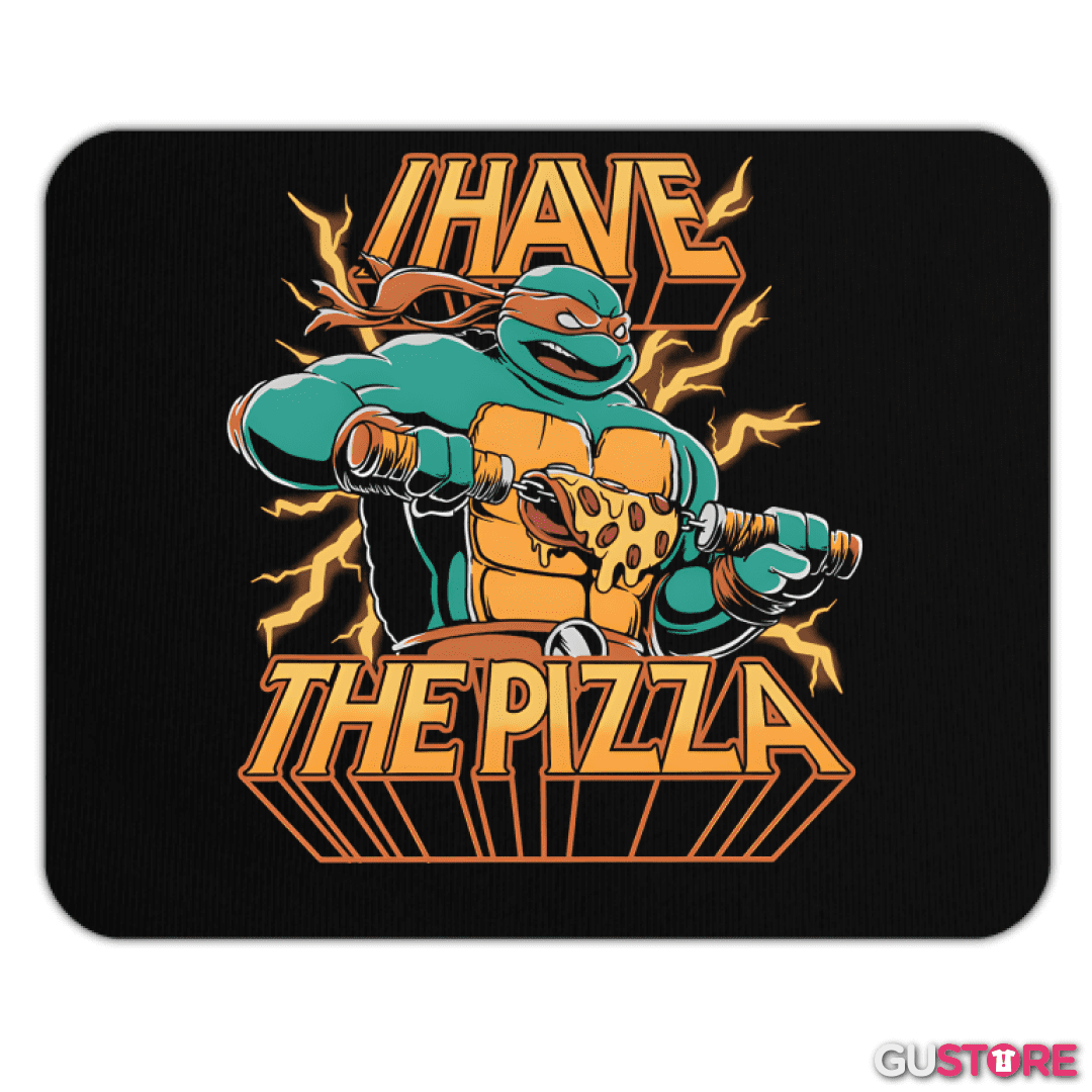 Mousepad I Have THE PIZZA!
