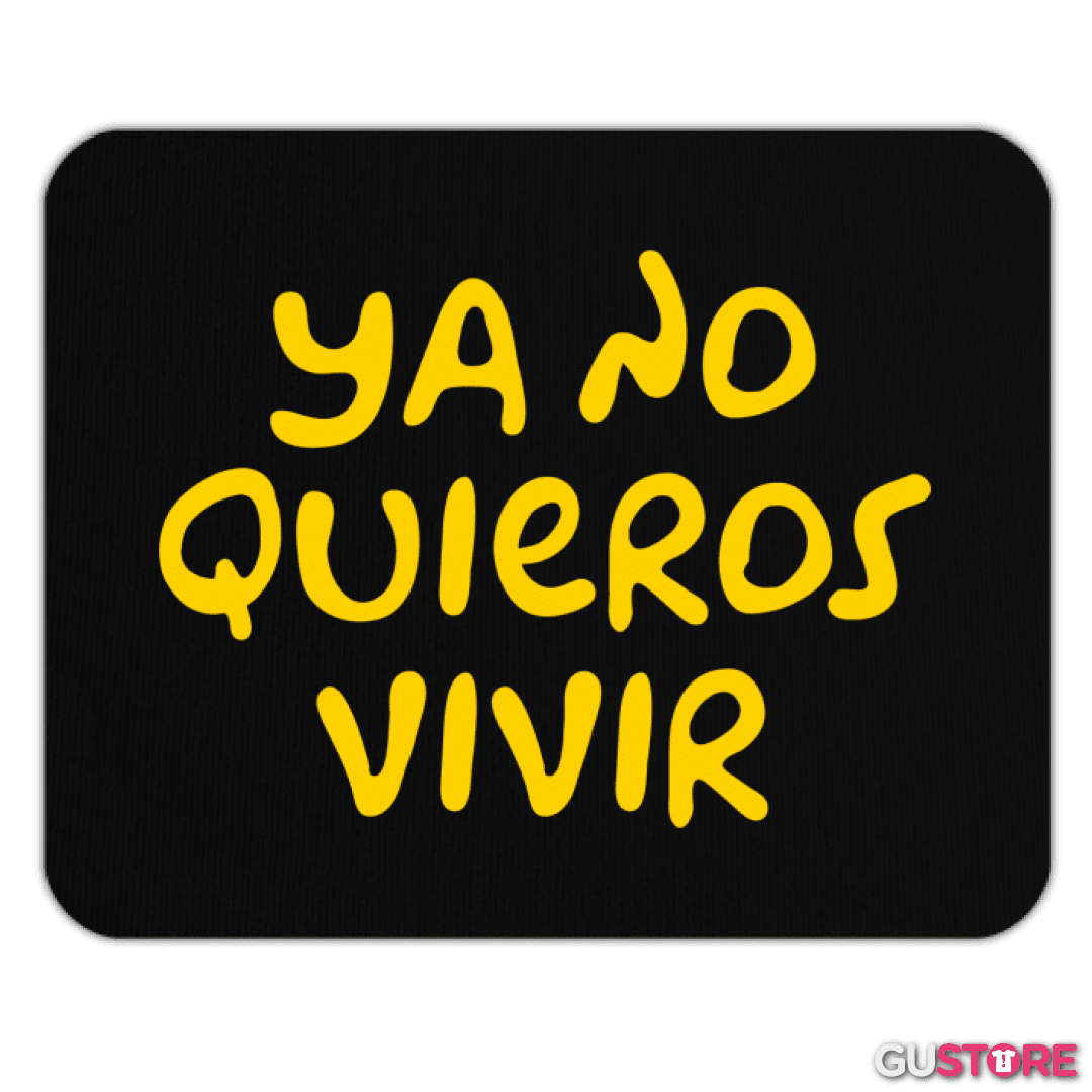 Mousepad Ya no Quieros Vivir