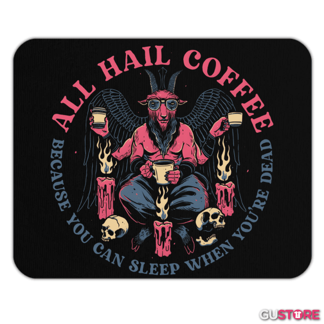 Mousepad All Hail Coffee