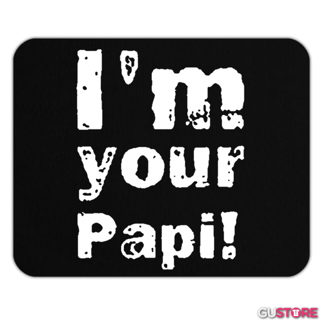 Mousepad Im your papi