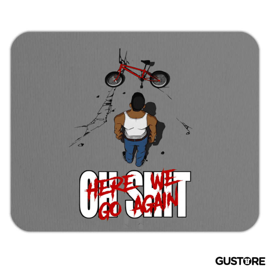 Mousepad Oh Shit Here We Go Again